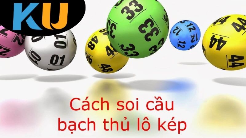 Hướng dẫn cách chơi lô kép tại Kubet hiệu quả